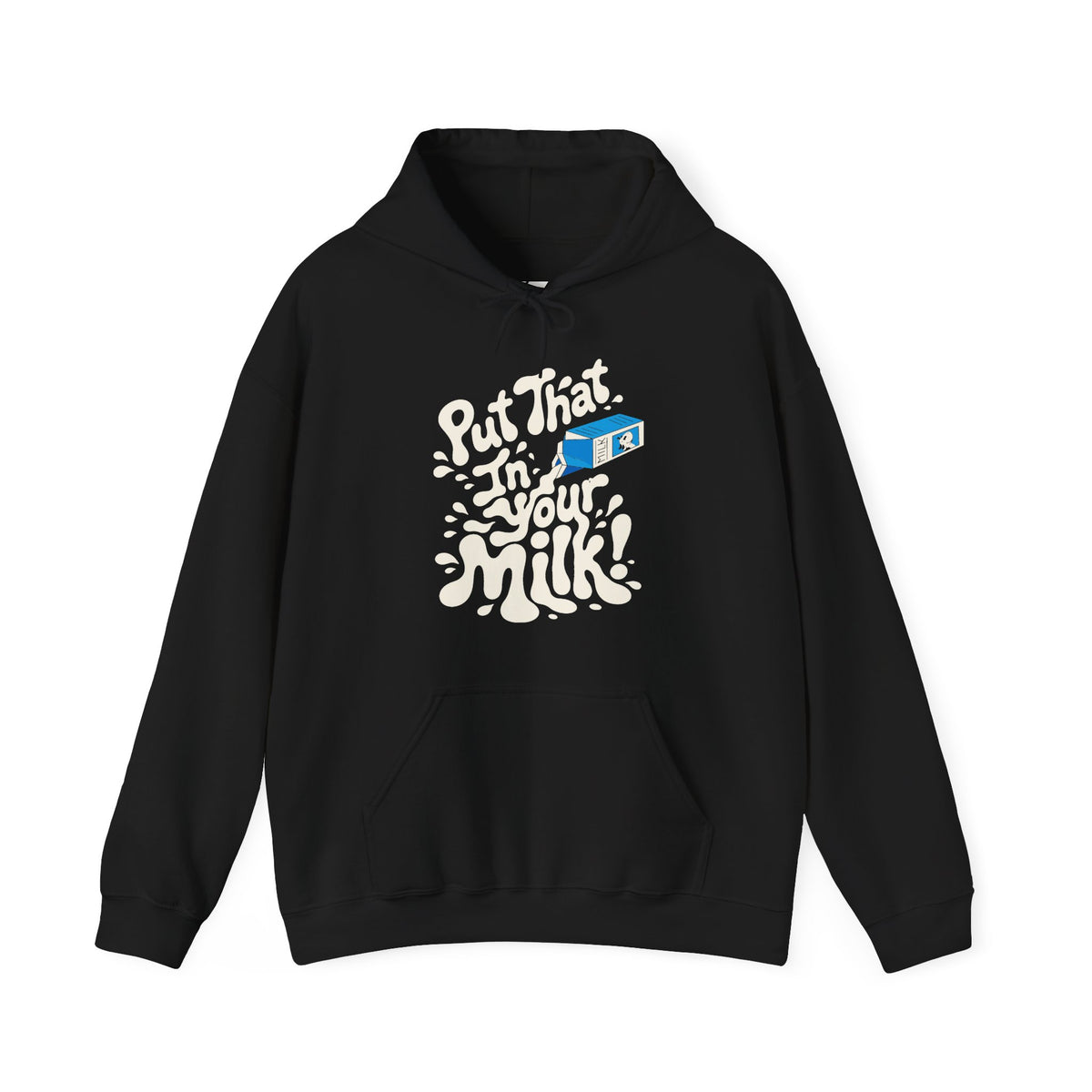Put That In Your Milk! Hoodie