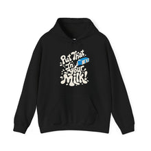 Put That In Your Milk! Hoodie